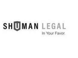 SHUMAN LEGAL IN YOUR FAVOR. trademark