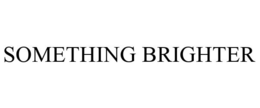 SOMETHING BRIGHTER trademark