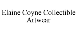 ELAINE COYNE COLLECTIBLE ARTWEAR trademark