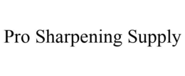 PRO SHARPENING SUPPLY trademark