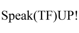 SPEAK(TF)UP! trademark