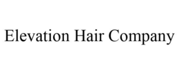 ELEVATION HAIR COMPANY trademark