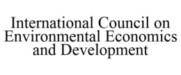 INTERNATIONAL COUNCIL ON ENVIRONMENTAL ECONOMICS AND DEVELOPMENT trademark