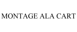 MONTAGE ALA CART trademark