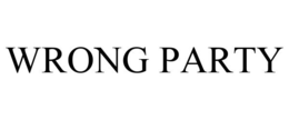 WRONG PARTY trademark