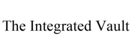 THE INTEGRATED VAULT trademark