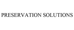 PRESERVATION SOLUTIONS trademark