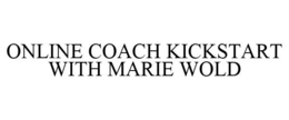 ONLINE COACH KICKSTART WITH MARIE WOLD trademark