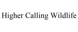 HIGHER CALLING WILDLIFE trademark