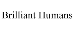 BRILLIANT HUMANS trademark