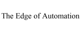 THE EDGE OF AUTOMATION trademark