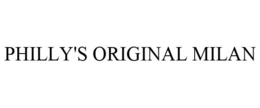 PHILLY'S ORIGINAL MILAN trademark