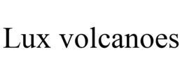 LUX VOLCANOES trademark