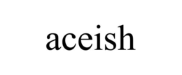 ACEISH trademark