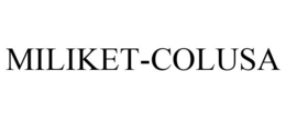 MILIKET-COLUSA trademark