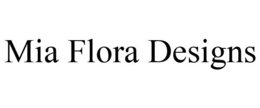 MIA FLORA DESIGNS trademark