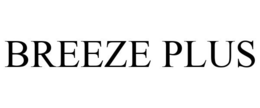 BREEZE PLUS trademark
