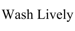 WASH LIVELY trademark