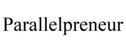 PARALLELPRENEUR trademark