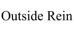 OUTSIDE REIN trademark