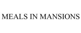 MEALS IN MANSIONS trademark