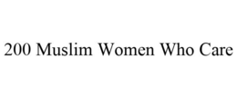 200 MUSLIM WOMEN WHO CARE trademark