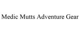 MEDIC MUTTS ADVENTURE GEAR trademark