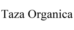 TAZA ORGANICA trademark