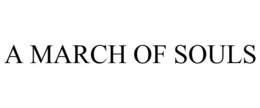 A MARCH OF SOULS trademark