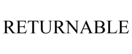 RETURNABLE trademark