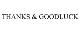 THANKS & GOODLUCK trademark