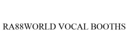 RA88WORLD VOCAL BOOTHS trademark