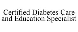 CERTIFIED DIABETES CARE AND EDUCATION SPECIALIST trademark