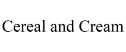 CEREAL AND CREAM trademark
