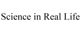 SCIENCE IN REAL LIFE trademark