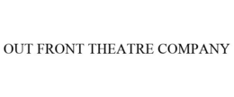 OUT FRONT THEATRE COMPANY trademark
