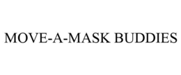 MOVE-A-MASK BUDDIES trademark