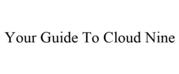 YOUR GUIDE TO CLOUD NINE trademark