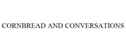 CORNBREAD AND CONVERSATIONS trademark