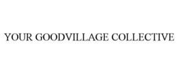 YOUR GOODVILLAGE COLLECTIVE trademark