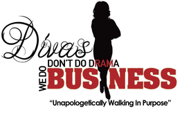 DIVAS DON'T DO DRAMA WE DO BUSINESS "UNAPOLOGETICALLY WALKING IN PURPOSE" trademark