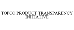 TOPCO PRODUCT TRANSPARENCY INITIATIVE trademark