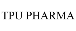 TPU PHARMA trademark