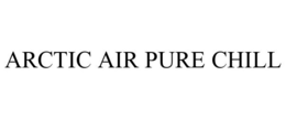 ARCTIC AIR PURE CHILL trademark