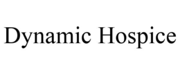 DYNAMIC HOSPICE trademark
