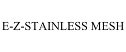 E-Z-STAINLESS MESH trademark