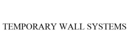 TEMPORARY WALL SYSTEMS trademark