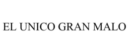 EL UNICO GRAN MALO trademark