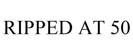 RIPPED AT 50 trademark