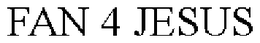 FAN 4 JESUS trademark